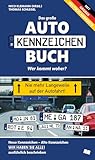 Das neue große Autokennzeichen Buch: Wer kommt woher? Neue Kennzeichen – Alte Kennzeichen WIR...