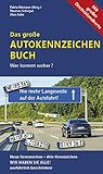 Das große Autokennzeichen Buch: Wer kommt woher? Neue Kennzeichen – Alte Kennzeichen WIR HABEN...