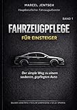 Fahrzeugpflege für Einsteiger: Der simple Weg zu einem sauberen, gepflegten Auto